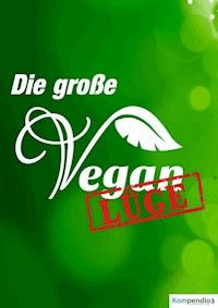 Die große Vegan Lüge - Alessandro Dallmann - E-Book