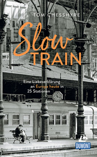 Slow Train - Tom Chesshyre - E-Book