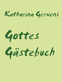 Gottes Gästebuch - Katharina Gerwens - E-Book