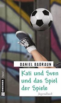 Kati und Sven und das Spiel der Spiele - Daniel Badraun - E-Book