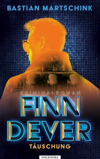 Finn Dever: Täuschung - Bastian Martschink - E-Book
