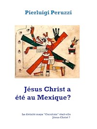 Jésus Christ a été au Mexique? - Pierluigi Peruzzi - E-Book