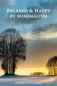 Relaxed & Happy by Minimalism - Marlen Holmberg - E-Book