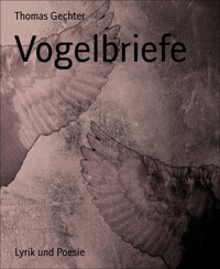 Vogelbriefe - Thomas Gechter - E-Book