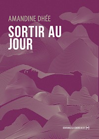 Sortir au jour - Amandine Dhée - E-Book