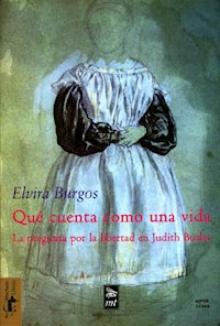 Qué cuenta como una vida - Elvira Burgos Díaz - E-Book