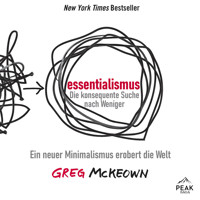 Essentialismus. Die konsequente Suche nach Weniger. Ein neuer Minimalismus erobert die Welt - Greg McKeown - Hörbuch
