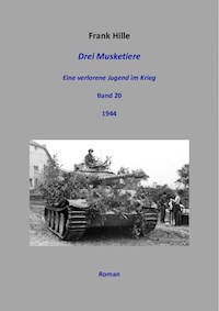 Drei Musketiere - Eine verlorene Jugend im Krieg, Band 20 - Frank Hille - E-Book