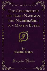 Die Geschichten des Rabbi Nachman, Ihm Nacherzählt von Martin Buber - Martin Buber - E-Book