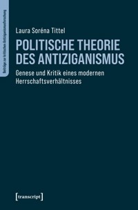 Politische Theorie des Antiziganismus - Laura Soréna Tittel - kostenlos E-Book
