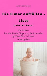 Die Eimer auffüllen Liste (mit PLR-Lizenz) - Andre Sternberg - E-Book
