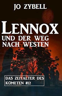 Lennox und der Weg nach Westen: Das Zeitalter des Kometen #12 - Jo Zybell - E-Book