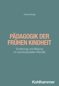 Pädagogik der frühen Kindheit - Anke König - E-Book