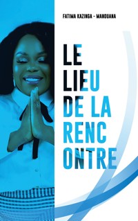 Le Lieu De La Rencontre - Fatima Kazinga-Manouana - E-Book