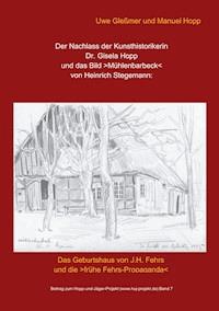 Der Nachlass der Kunsthistorikerin Dr. Gisela Hopp und das Bild >Mühlenbarbeck< von Heinrich Stegemannn - Manuel Hopp - E-Book