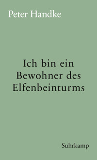 Ich bin ein Bewohner des Elfenbeinturms - Peter Handke - E-Book