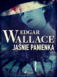 Jaśnie panienka - Edgar Wallace - E-Book