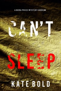 Can't Sleep (A Nora Price FBI Suspense Thriller—Book Four) - Kate Bold - E-Book