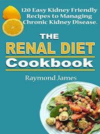 The Renal Diet Cookbook - Raymond James - E-Book