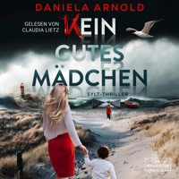 Kein gutes Mädchen - Sylt-Thriller (ungekürzt) - Daniela Arnold - Hörbuch