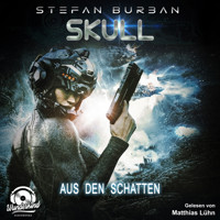 Aus den Schatten - Skull, Band 4 (Ungekürzt) - Stefan Burban - Hörbuch