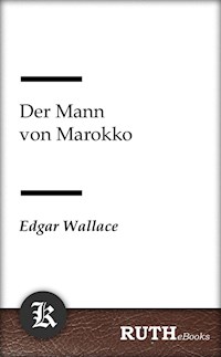 Der Mann von Marokko - Edgar Wallace - E-Book