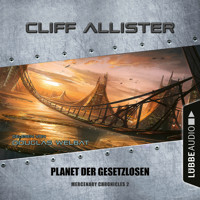 Planet der Gesetzlosen - Mercenary Chronicles, Teil 2 (Ungekürzt) - Cliff Allister - Hörbuch