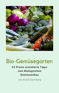 Bio-Gemüsegarten - Andre Sternberg - E-Book