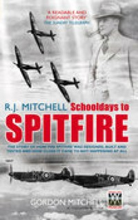 R.J. Mitchell: Schooldays to Spitfire - Gordon Mitchell - E-Book