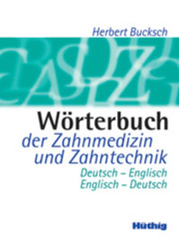 Wörterbuch der Zahnmedizin und Zahntechnik - Anneliese Bucksch - E-Book