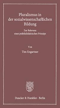 Pluralismus in der sozialwissenschaftlichen Bildung. - Tim Engartner - E-Book