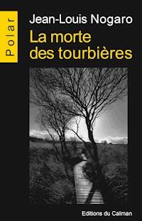 La morte des tourbières - Jean-Louis Nogaro - E-Book