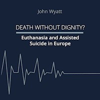 Death Without Dignity? - John Wyatt - E-Book