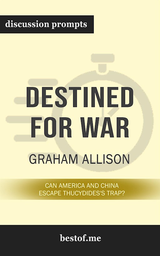 Summary: “Destined for War: Can America and China Escape Thucydides's ...