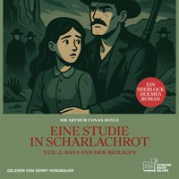 Eine Studie in Scharlachrot (Teil 2: Das Land der Heiligen) - Sir Arthur Conan Doyle - Hörbuch