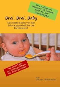 Brei, Brei, Baby - Silke M. Wiechmann - E-Book