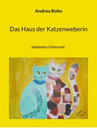 Das Haus der Katzenweberin - Andrea Rohn - E-Book