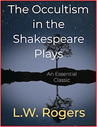 The Occultism in the Shakespeare Plays - L.W. Rogers - E-Book