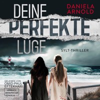 Deine perfekte Lüge - Sylt-Thriller (ungekürzt) - Daniela Arnold - Hörbuch