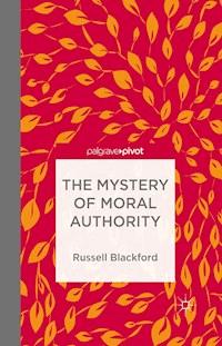 The Mystery of Moral Authority - Russell Blackford - E-Book