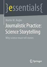 Journalistic Practice: Science Storytelling - Martin W. Angler - E-Book