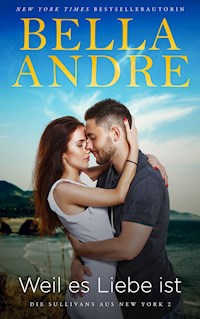 Weil es Liebe ist (Die Sullivans aus New York 2) - Bella Andre - E-Book