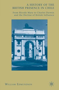 A History of the British Presence in Chile - W. Edmundson - E-Book