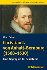 Christian I. von Anhalt-Bernburg (1568-1630) - Klaus Deinet - E-Book