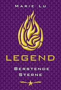 Legend (Band 3) – Berstende Sterne - Marie Lu - E-Book