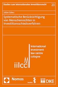 Systematische Berücksichtigung von Menschenrechten in Investitionsschiedsverfahren - Julian Scheu - E-Book