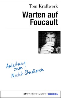 Warten auf Foucault - Tom Kraftwerk - E-Book