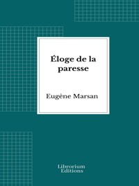 Éloge de la paresse - Eugène Marsan - E-Book