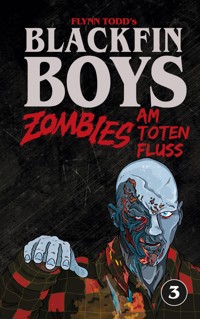 Blackfin Boys - Zombies am Toten Fluss - Flynn Todd - E-Book