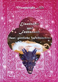 Eisenzahn und Feenstaub - Margarethe Alb - E-Book